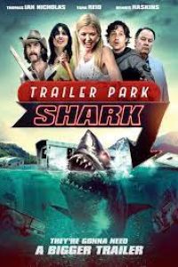 Download Trailer Park Shark (2017) Dual Audio (Hindi-English) 480p [300MB] || 720p [999MB]