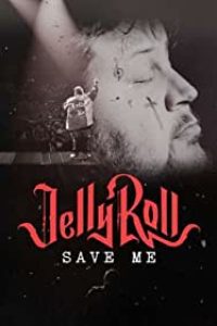 Download Jelly Roll: Save Me (2023) (English with Subtitle) WeB-DL 480p [260MB] || 720p [710MB] || 1080p [1.7GB]