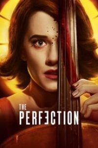 Download The Perfection (2018) {English With Subtitles} BluRay 480p [300MB] || 720p [750MB] || 1080p [2.70GB]