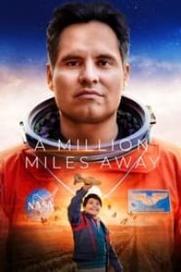 Download A Million Miles Away (2023) Dual Audio {Hindi-English} WEB-DL 480p [400MB] || 720p [1.1GB] || 1080p [2.6GB]